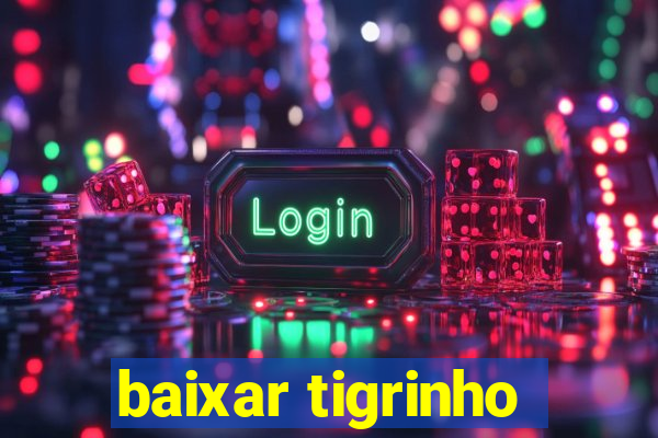 baixar tigrinho